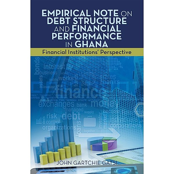 Empirical  Note on Debt Structure and Financial Performance in Ghana, John Gartchie Gatsi