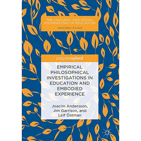 Empirical Philosophical Investigations in Education and Embodied Experience, Joacim Andersson, Jim Garrison, Leif Östman