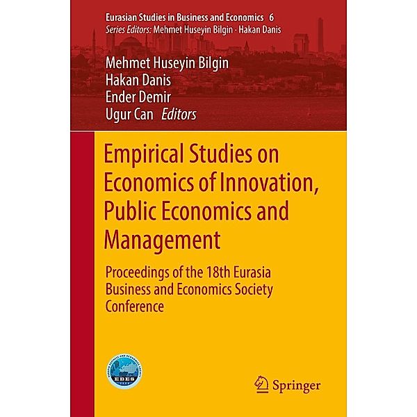 Empirical Studies on Economics of Innovation, Public Economics and Management / Eurasian Studies in Business and Economics Bd.6