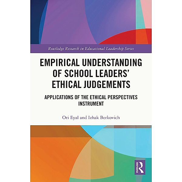 Empirical Understanding of School Leaders' Ethical Judgements, Ori Eyal, Izhak Berkovich