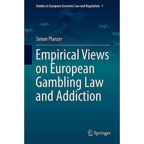 Empirical Views on European Gambling Law and Addiction, Simon Planzer