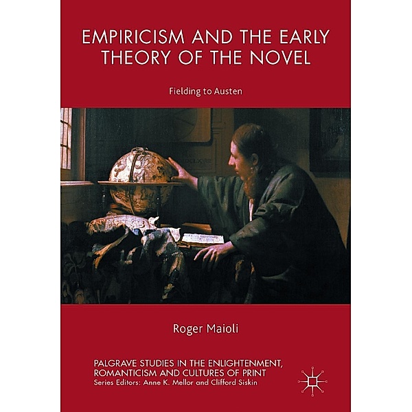 Empiricism and the Early Theory of the Novel / Palgrave Studies in the Enlightenment, Romanticism and Cultures of Print, Roger Maioli