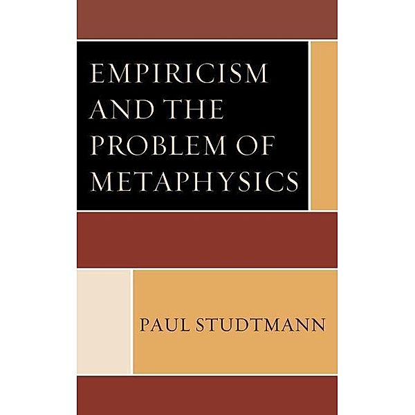 Empiricism and the Problem of Metaphysics, Paul Studtmann