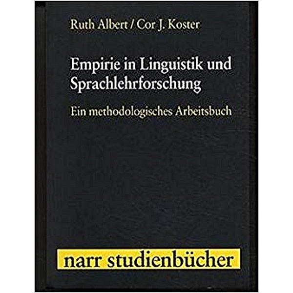 Empirie in Linguistik und Sprachlehrforschung / narr STUDIENBÜCHER, Ruth Albert, Cor J. Koster