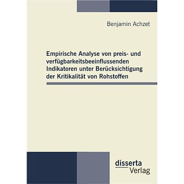 Empirische Analyse von preis- und verfügbarkeitsbeeinflussenden Indikatoren unter Berücksichtigung der Kritikalität von, Benjamin Achzet