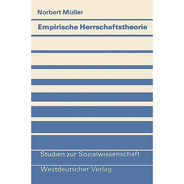 Empirische Herrschaftstheorie / Studien zur Sozialwissenschaft Bd.41, Norbert Müller