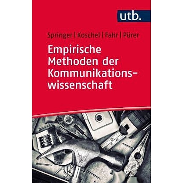 Empirische Methoden der Kommunikationswissenschaft, Nina Springer, Friederike Koschel, Andreas Fahr, Heinz Pürer