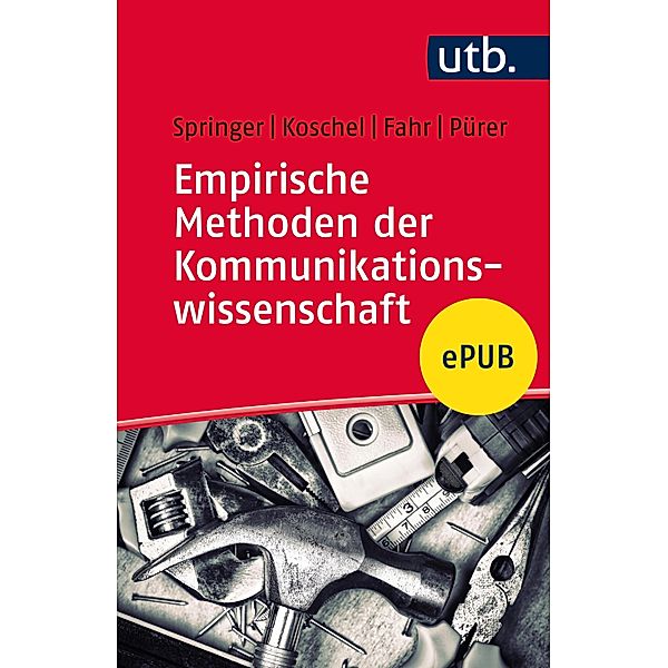 Empirische Methoden der Kommunikationswissenschaft, Nina Springer, Friederike Koschel, Andreas Fahr, Heinz Pürer