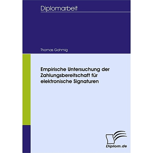 Empirische Untersuchung der Zahlungsbereitschaft für elektronische Signaturen, Thomas Gahmig