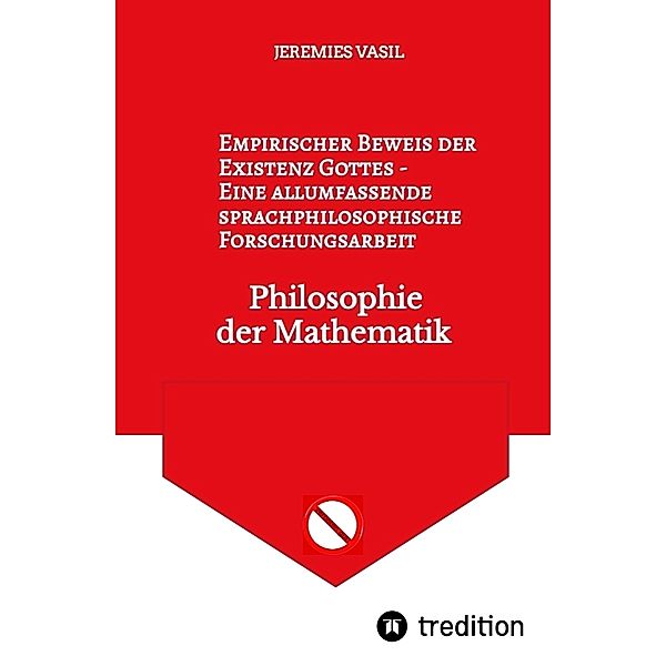 Empirischer Beweis der Existenz Gottes - Eine allumfassende sprachphilosophische Forschungsarbeit, Jeremies Vasil