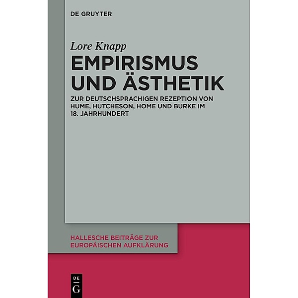 Empirismus und Ästhetik / Hallesche Beiträge zur Europäischen Aufklärung Bd.69, Lore Knapp