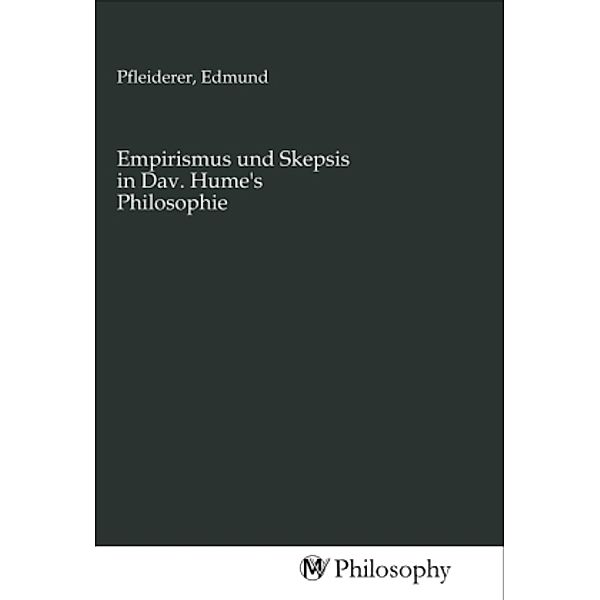 Empirismus und Skepsis in Dav. Hume's Philosophie