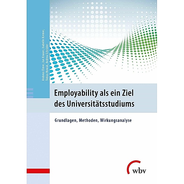 Employability als ein Ziel des Universitätsstudiums, Andreas Eimer, Jan Knauer, Isabelle Kremer, Tobias Nowak, Andrea Schröder