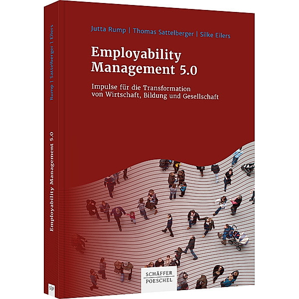 Employability Management 5.0, Jutta Rump, Thomas Sattelberger, Silke Eilers