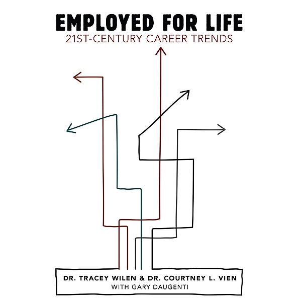 Employed for Life, Tracey Wilen-Daugenti, Courtney L. Vien, Gary Daugenti