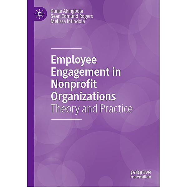 Employee Engagement in Nonprofit Organizations, Kunle Akingbola, Sean Edmund Rogers, Melissa Intindola