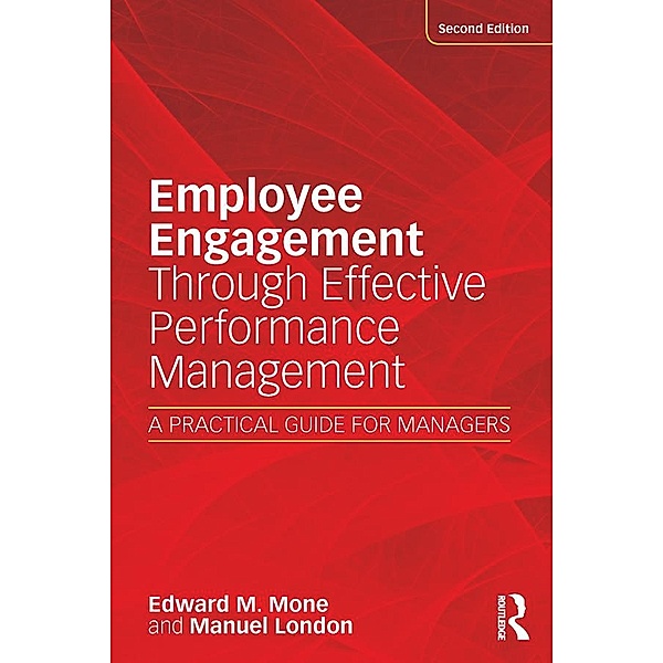 Employee Engagement Through Effective Performance Management, Edward Mone, Manuel London, Edward M. Mone
