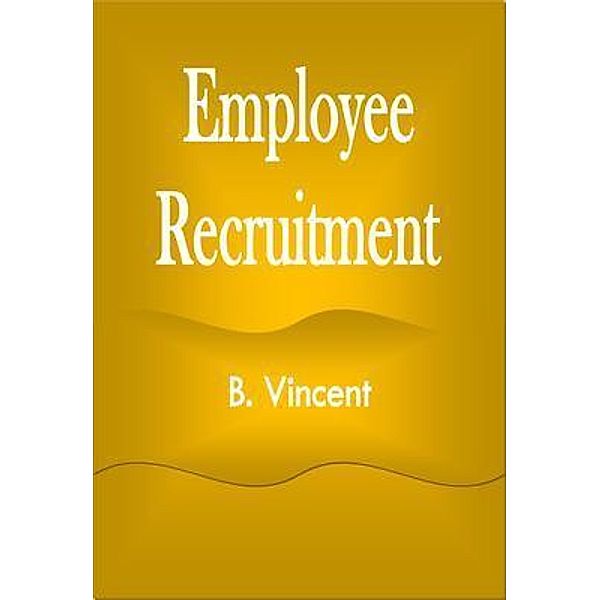 Employee Recruitment, B. Vincent