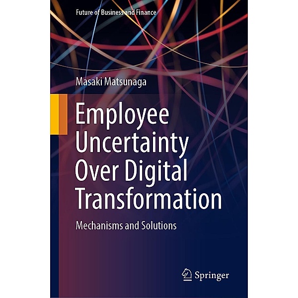 Employee Uncertainty Over Digital Transformation / Future of Business and Finance, Masaki Matsunaga