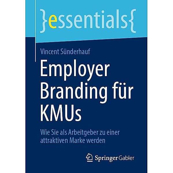 Employer Branding für KMUs / essentials, Vincent Sünderhauf