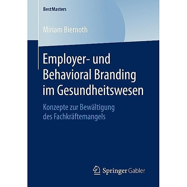 Employer- und Behavioral Branding im Gesundheitswesen / BestMasters, Miriam Biernoth