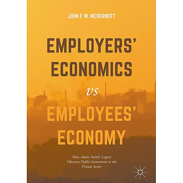 Employers' Economics versus Employees' Economy, John F. M. McDermott