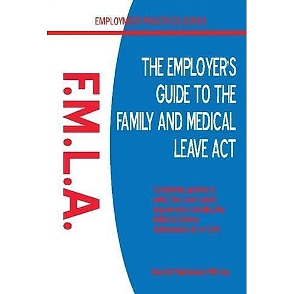 Employer's Guide to the Family and Medical Leave Act, SPHR, Esq. Diane M Pfadenhauer