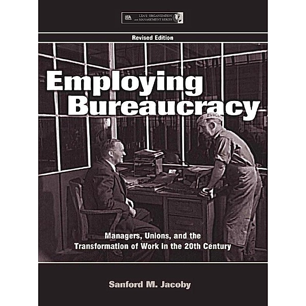 Employing Bureaucracy, Sanford M. Jacoby