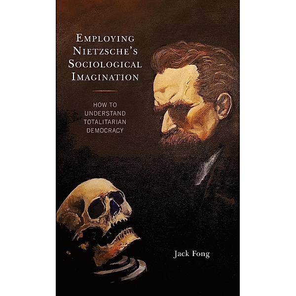 Employing Nietzsche's Sociological Imagination, Jack Fong