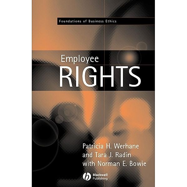 Employment and Employee Rights / Foundations of Business Ethics, Patricia Werhane, Tara J. Radin, Norman E. Bowie