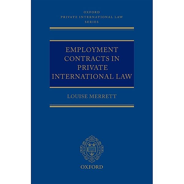 Employment Contracts in Private International Law / Oxford Private International Law Series, Louise Merrett