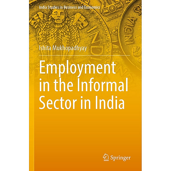 Employment in the Informal Sector in India, Ishita Mukhopadhyay