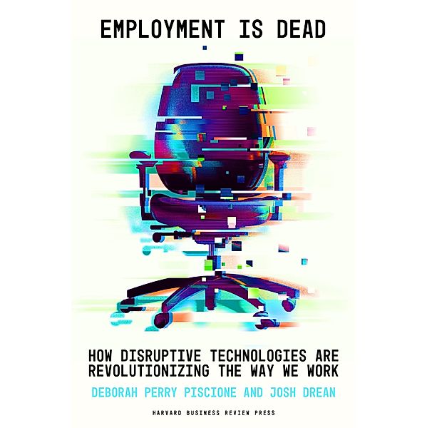 Employment Is Dead, Deborah Perry Piscione, Josh Drean
