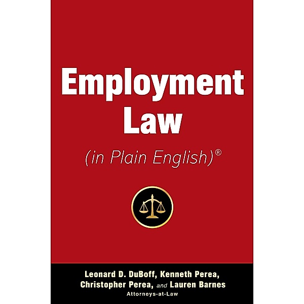 Employment Law (in Plain English), Leonard D. Duboff, Kenneth A. Perea, Christopher Perea, Lauren Barnes