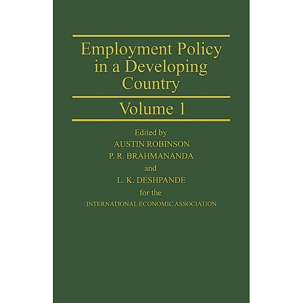 Employment Policy in a Developing Country A Case-study of India Volume 1 / International Economic Association Series, Alan Robinson