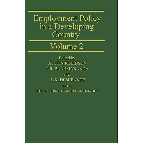 Employment Policy in a Developing Country A Case-study of India Volume 2 / International Economic Association Series, Austin Robinson