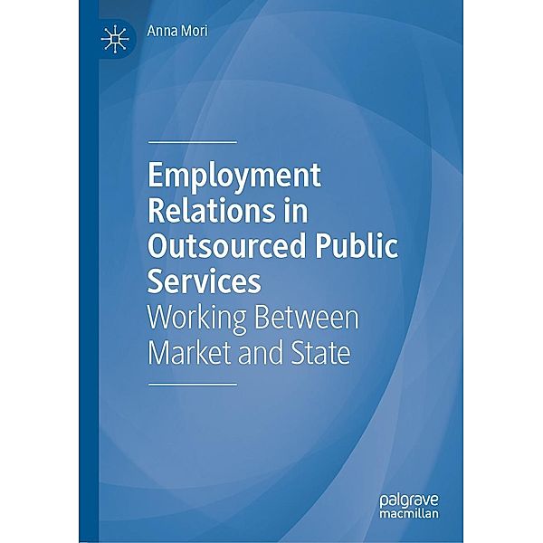 Employment Relations in Outsourced Public Services / Progress in Mathematics, Anna Mori