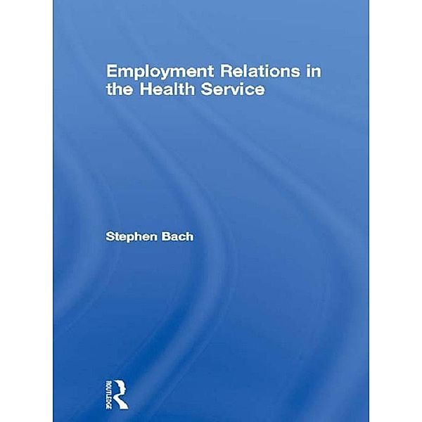 Employment Relations in the Health Service, Stephen Bach