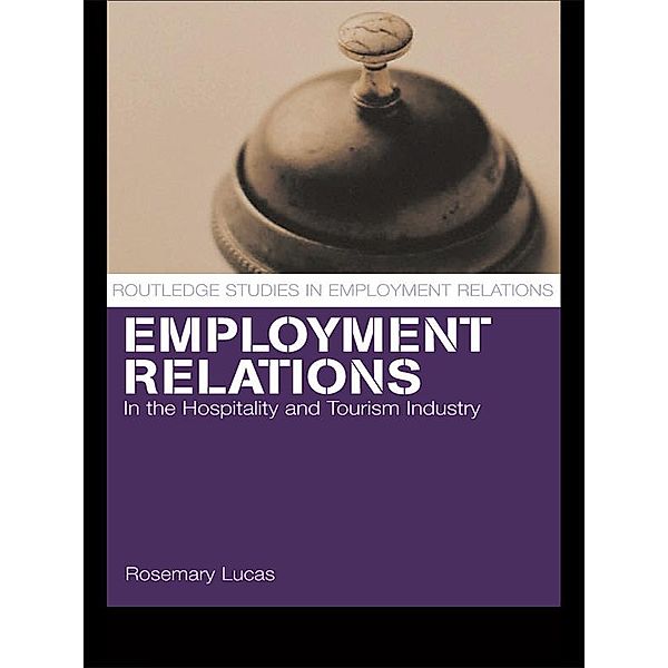 Employment Relations in the Hospitality and Tourism Industries, Rosemary Lucas