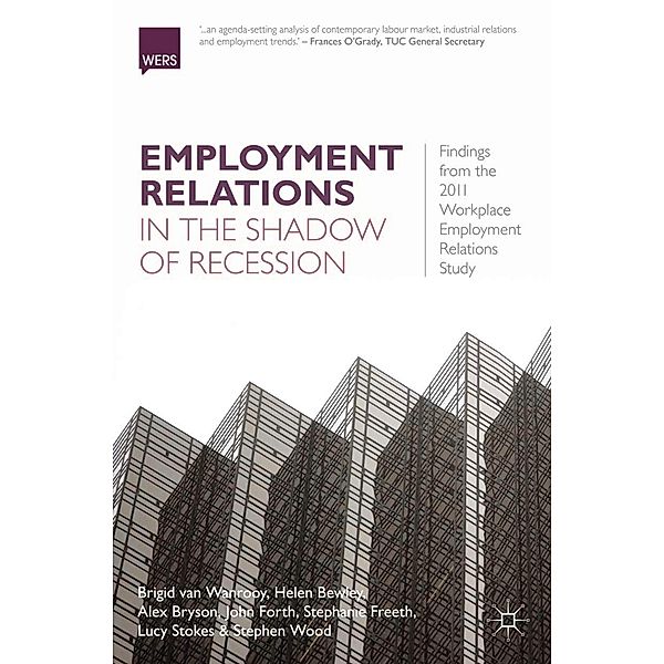 Employment Relations in the Shadow of Recession, Brigid van Wanrooy, Helen Bewley, Alex Bryson