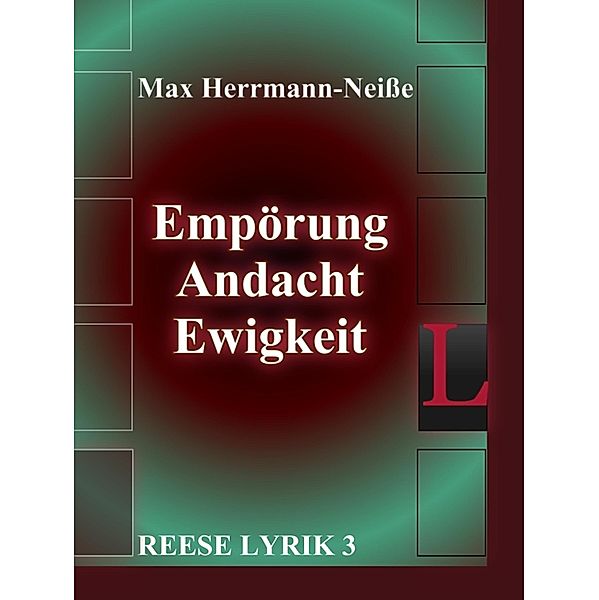 Empörung, Andacht, Ewigkeit / Reese Lyrik, Max Herrmann-Neisse