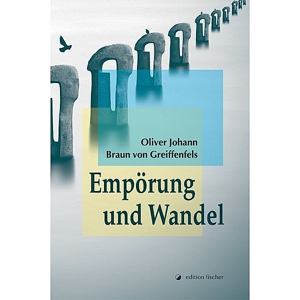 Empörung und Wandel, Oliver J. Braun von Greiffenfels
