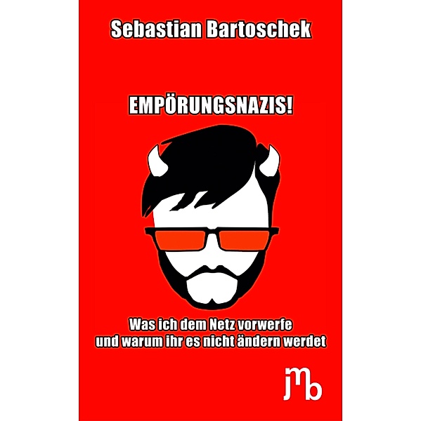 Empörungsnazis!, Sebastian Bartoschek