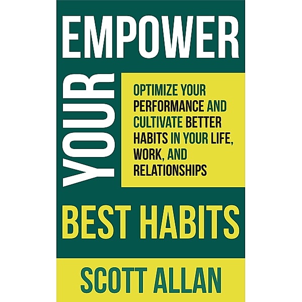 Empower Your Best Habits (Pathways to Mastery Series, #8) / Pathways to Mastery Series, Scott Allan