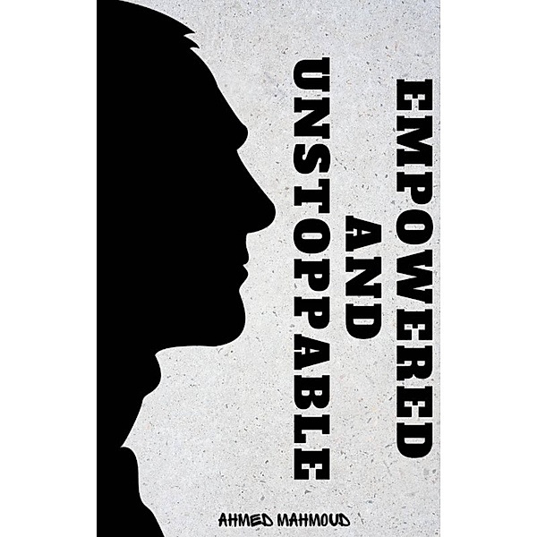 Empowered and Unstoppable, Ahmed Mahmoud