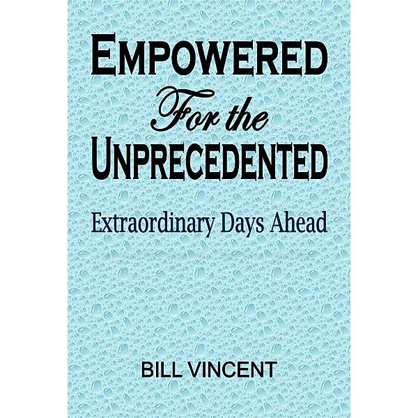 Empowered For the Unprecedented, Bill Vincent