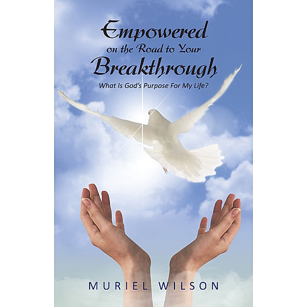Empowered on the Road to Your Breakthrough, Muriel Wilson