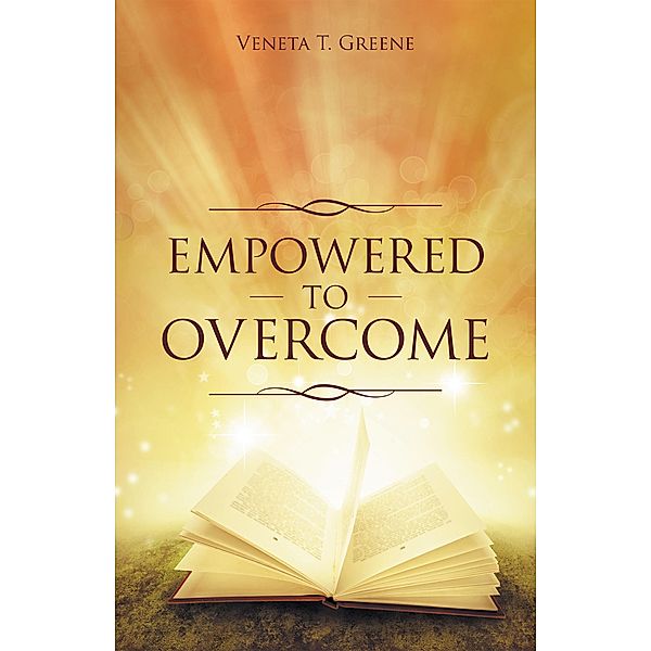 Empowered to Overcome, Veneta T. Greene