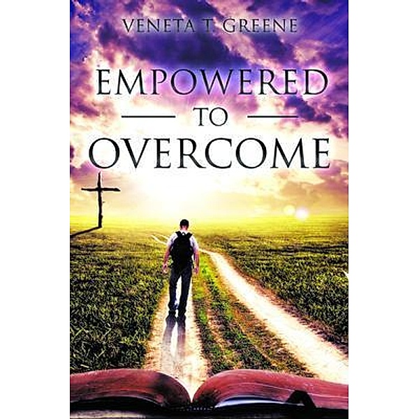 EMPOWERED TO OVERCOME / VENETA T. GREENE, Veneta T Greene