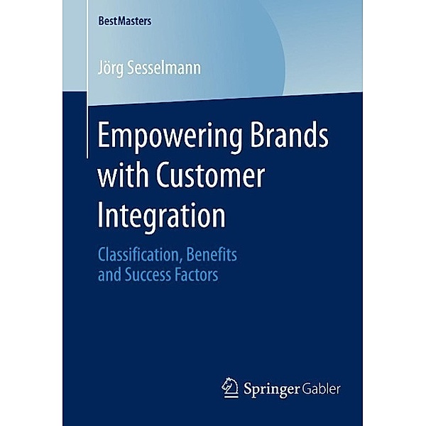 Empowering Brands with Customer Integration / BestMasters, Jörg Sesselmann
